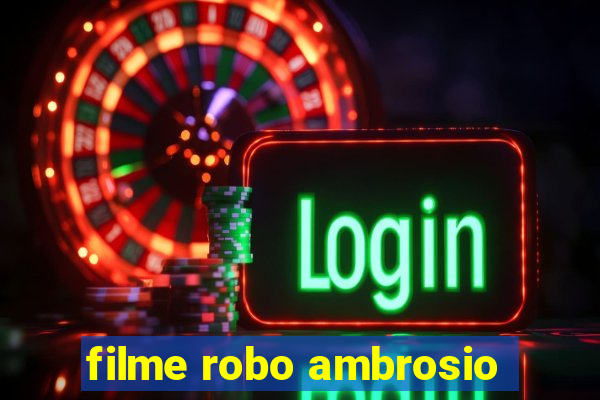 filme robo ambrosio